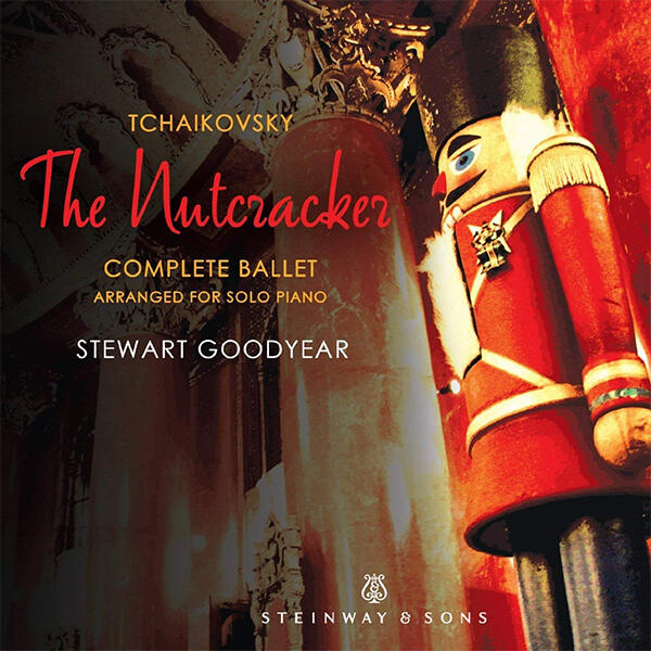 Goodyear, Stewart [2015] The Nutcracker (Complete Ballet Arranged for Solo Piano) [Steinway US, 2015, STNS-30040, SACD].